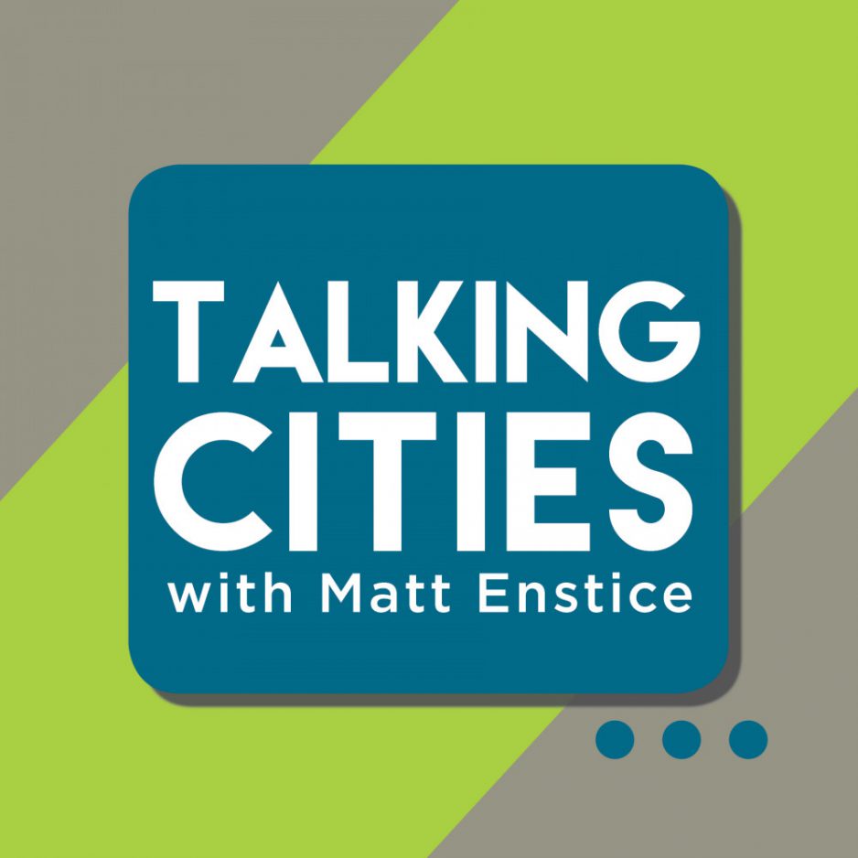 Talking Cities Podcast: Perfect Stay-At-Home Listening!